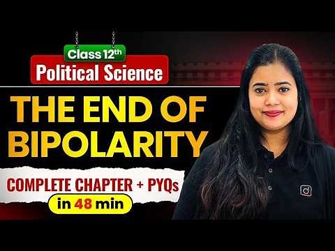 Class 12 Political Science | The End of Bipolarity | Complete Chapter + PYQs | Board Exam 2026
