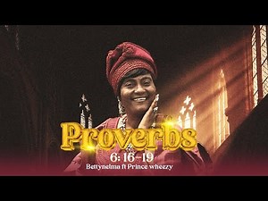Proverbs 6:16-19 [FULL VIDEO] MUST WATCH - BettyNelma ft Prince Wheezy