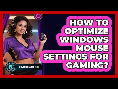 How To Optimize Windows Mouse Settings for Gaming?