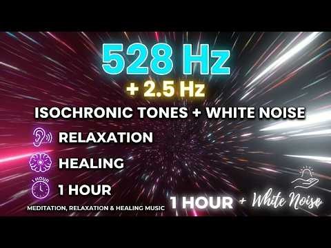 Isochronic Tones 528 Hz + 2.5 Hz White Noise – 1 Hour Deep Relaxation & Healing