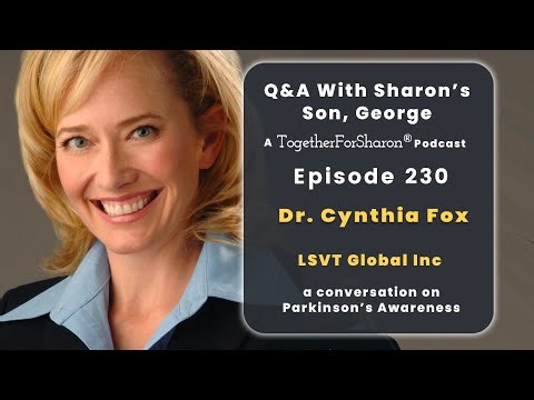 Q & A with Sharon's son, George. Episode 230: Special Guest Dr. Cynthia Fox LSVT Global Inc
