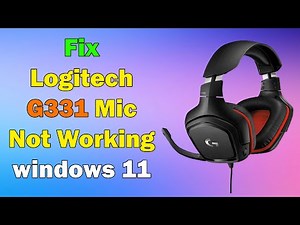 how to Fix Logitech G331 Mic Not Working windows 10 or 11