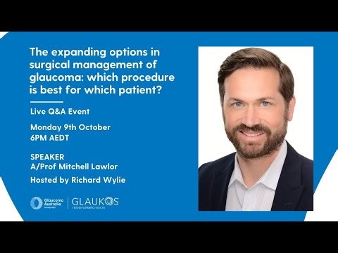The expanding options in surgical management of glaucoma | Live Q&A with A/Prof Mitchell Lawlor | GA