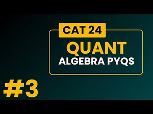 CAT | PYQs | Quantitative Aptitude | Algebra - 3