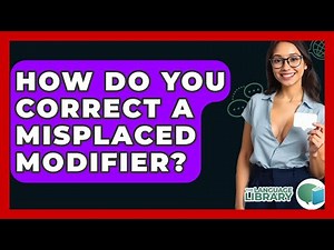 How Do You Correct A Misplaced Modifier? - The Language Library