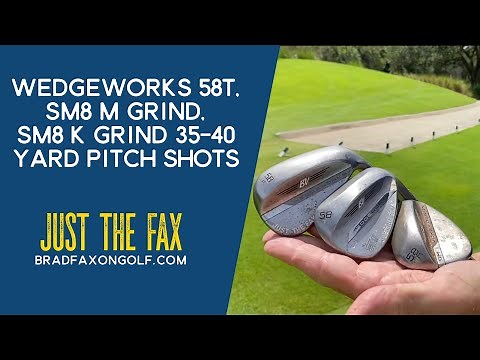 Wedgeworks 58T, SM8 M Grind, SM8 K Grind