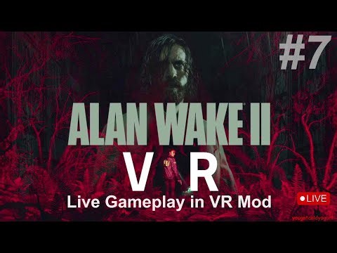 #7 Alan Wake ll VR Mod / 8K VR Headset / RTX 5090 PC Live NoMoreFlat Gameplay!