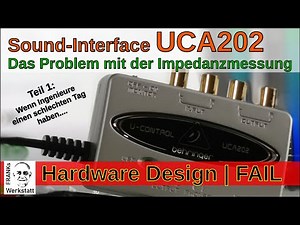 FAIL im Hardware Design | Warum ich damit keine Impedanzen messen kann! | Behringer UCA202