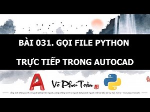 BÀI 031. PYAUTOCAD - GỌI FILE PYTHON TRỰC TIẾP TRONG AUTOCAD