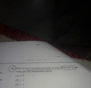 Ratio of mean translational kinetic energy of He and \mathrm { ... | Filo
