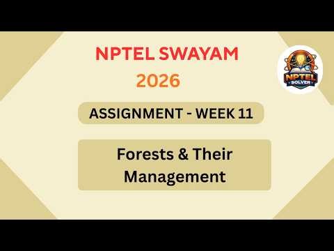 NPTEL Forests and their management ASSIGNMENT 11 ANSWERS | Week 11 | JAN 2026 #nptel #swayamsolver