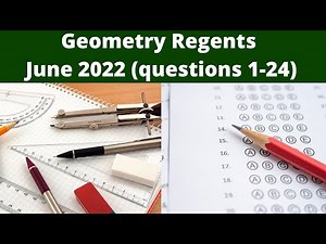 Geometry Regents June 2022 (Part 1 Multiple Choice) - #'s 1-24