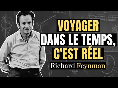 La Preuve du Voyage dans le Temps qui a Valu le Prix Nobel à Feynman | Richard Feynman
