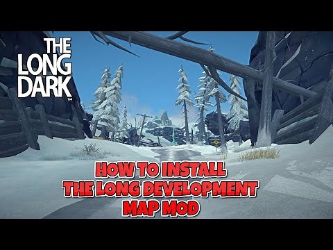 Long Dark - How To Install The Long Development Map Mod