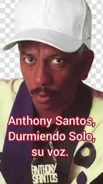 Anthony Santos, Durmiendo Solo, su voz.