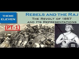 REBELS AND THE RAJ THE REVOLT OF 1857 Class 12 History Theme 11(PT-1) Video Lecture - Humanities/Arts
