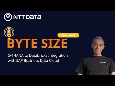 NTT DATA | Byte Size Ep.2 - S/4HANA to Databricks Integration with SAP Business Data Cloud