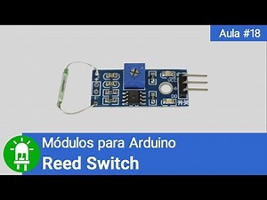 Módulos para Arduino - Vídeo 18 - Reed Switch