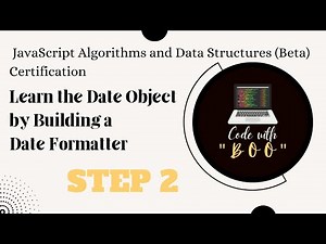 Learn Date Object by Building Date Formatter Step 2 |JavaScript Algorithms & Structures|freeCodeCamp