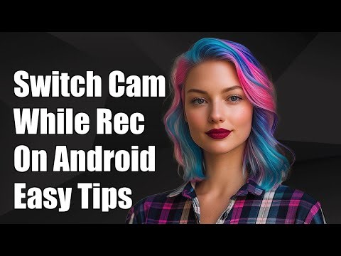 How to Switch Between Front and Back Camera While Recording Video on Android