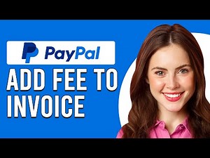 How To Add PayPal Fee To Invoice (How Do I Include PayPal Fees In An Invoice?)