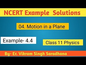 Class 11 Physics NCERT Example Solutions | Example -4.4 | Chapter- 4 | Motion in a Plane