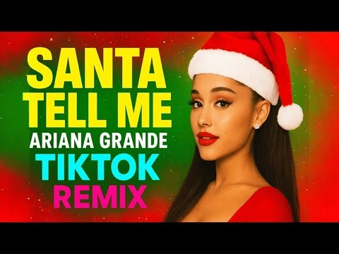 Ariana Grande - Santa Tell Me | (Remix You Didn’t Know You Needed)