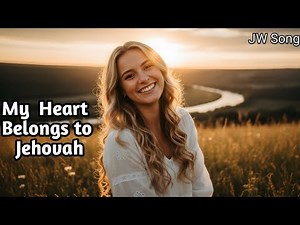 My Heart Belongs to Jehovah | JW Encouraging Song + Lyrics