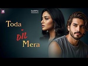 Toda Dil Mera | New Hindi Sad Song | Sad0Pia