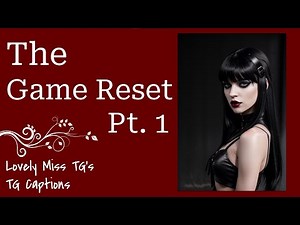 The Game Reset Part 1 | TG Caption