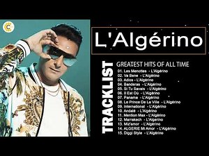 L'Algérino Album Complet - L'Algérino Best Of - L'Algérino Greatest Hits 2022