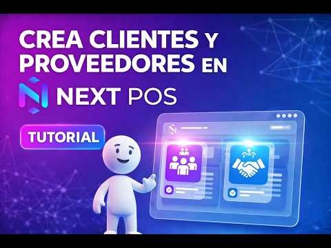 Guía Rápida: Cómo Crear Clientes y Proveedores en NEXT POS 🚀