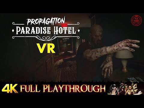 Propagation: Paradise Hotel | Full Gameplay Walkthrough No Commentary VR 4K 60FPS