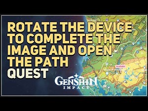 Rotate the device to complete the image and open the path Genshin Impact
