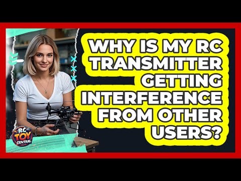 Why Is My RC Transmitter Getting Interference From Other Users? - RC Toy Central
