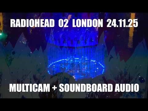 Radiohead - LIVE London O2 - MULTICAM VIDEO + Band Inner Ear Monitor AUDIO - 24th November 2025