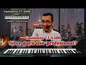 Casiotone CT-S300 Características - SIRVE PARA USO PROFESIONAL?