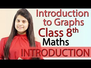 Introduction to Graphs- Introduction Video Lecture - Class 8
