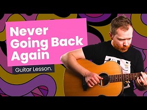 How To Play Never Going Back Again – Fleetwood Mac Guitar Lesson