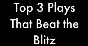 Top 3 Plays that Beat the Blitz