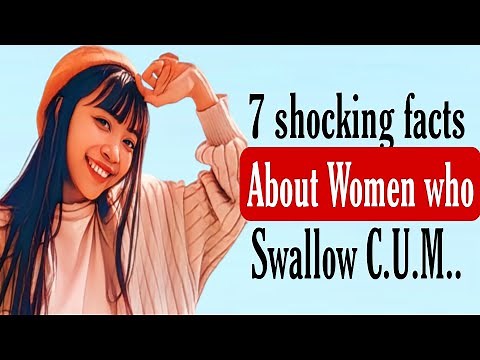 7 shocking facts about women who Swallow|psychological facts about women
