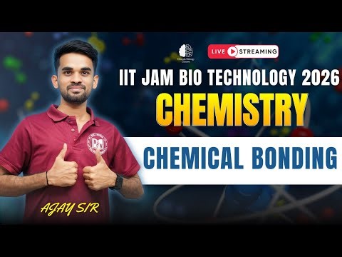 Chemical Bonding | Complete Concepts | IIT JAM (BT) & GATE XL 2026