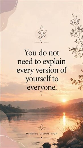 Quote for Today – You Do Not Need to Explain Every Version of Yourself to Everyone.