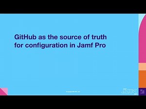 GitHub as the source of truth for configuration in Jamf Pro | JNUC 2021