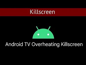 Android TV Overheating Killscreen