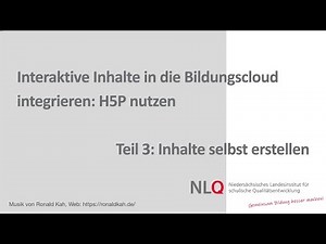 Interaktive Inhalte in die Bildungscloud integrieren: H5P nutzen - Teil 3: Inhalte selbst erstellen