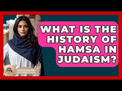 What Is The History Of Hamsa In Judaism? - Understanding Southwest Asia