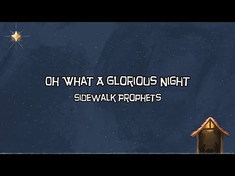 Oh What A Glorious Night Lyric Video - Sidewalk Prophets