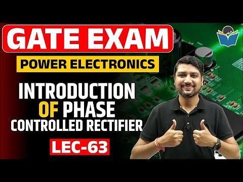 Lec 63 Introduction of Phase Controlled Rectifier || Power Electronics || Sandeep Sir || GATE-Exam