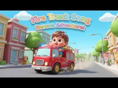 The Fire Truck Song — Nursery Rhyme, Rescue Adventure, and Playful Learning